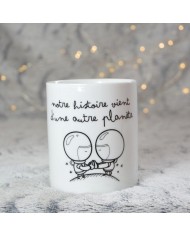 Mug "Notre histoire vient d'une autre planète" Mug "Notre histoire vient d'une autre planète"