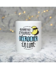 Mug "Aujourd'hui, je pourrai décrocher la lune" Mug "Aujourd'hui, je pourrai décrocher la lune"