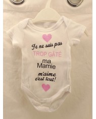  body bébé "je ne suis pas trop gâté(e) mon papy/ma mamie m'aime c'est tout"